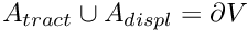 $A_{tract} \cup A_{displ} = \partial V$