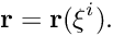 \[ {\bf r} = {\bf r}(\xi^i). \]