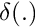 $ \delta (.) $