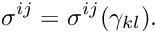 \[ \sigma^{ij} = \sigma^{ij} (\gamma_{kl}). \]