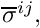 $ \overline{\sigma}^{ij}, $