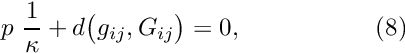 \[ p \ \frac{1}{\kappa} + d\big(g_{ij},G_{ij}\big) = 0, \ \ \ \ \ \ \ \ \ \ \ \ \ \ \ \ (8) \]