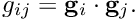 \[ g_{ij} = {\bf g}_i \cdot {\bf g}_j. \]