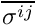 $ \overline{ \sigma^{ij}}$