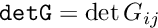 $ {\tt detG} = \det G_{ij} $