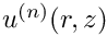 $ u^{(n)}(r,z)$