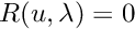 $R(u,\lambda) = 0 $