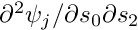 $ \partial^2 \psi_j / \partial s_0 \partial s_2 $