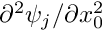 $ \partial^2 \psi_j / \partial x_0^2 $