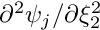 $ \partial^2 \psi_j / \partial \xi_2^2 $