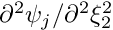 $ \partial^2 \psi_j / \partial^2 \xi_2^2 $