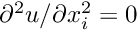 $ \partial^2 u/\partial x_i^2 = 0 $