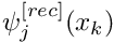 $ \psi^{[rec]}_j(x_k)$