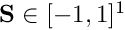 $ {\bf S} \in [-1,1]^1 $