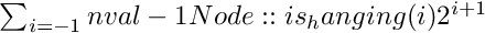 $ \sum_{i=-1}{nval-1} Node::is_hanging(i) 2^{i+1} $