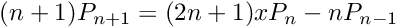 $ (n+1) P_{n+1} = (2n+1)xP_{n} - nP_{n-1} $