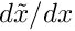 $d\tilde x / d x$