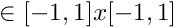 $ \in [-1,1]x[-1,1] $