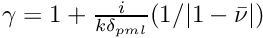 $\gamma = 1 + \frac i {k\delta_{pml}}(1/|1-\bar\nu|)$