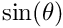 $ \sin(\theta) $