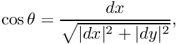 \[ \cos\theta=\dfrac{dx}{\sqrt{|dx|^2+|dy|^2}}, \]