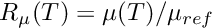 $ R_\mu(T) =\mu(T)/\mu_{ref}$