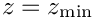 $ z = z_{\rm min} $
