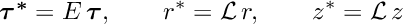 \[ \mbox{\boldmath$ \tau^*$} = E \, \mbox{\boldmath$ \tau$}, \qquad r^* = {\cal L}\, r, \qquad z^* = {\cal L}\, z \]