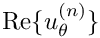 $ {\rm Re}\{u_\theta^{(n)}\} $