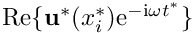 $ {\rm Re}\{\mathbf{u}^*(x_{i}^*){\rm e}^{-{\rm i}\omega t^*}\} $