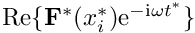 $ {\rm Re}\{\mathbf{F}^*(x_{i}^*){\rm e}^{-{\rm i}\omega t^*}\} $