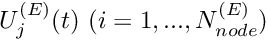 $ U_j^{(E)}(t) \ (i=1,..., N_{node}^{(E)})$