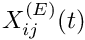 $ X_{ij}^{(E)}(t) $