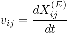 \[ v_{ij} = \frac{dX_{ij}^{(E)}}{dt} \]