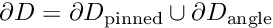 $ \partial D = \partial D_{\rm pinned} \cup \partial D_{\rm angle} $