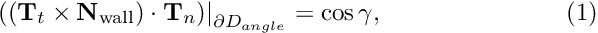 \[ \left. \left( ({\bf T}_t \times {\bf N}_{\rm wall}) \cdot {\bf T}_n\right) \right|_{\partial D_{angle}} = \cos \gamma, \ \ \ \ \ \ \ \ \ \ \ \ \ \ \ \ \ \ \ \ \ \ (1) \]