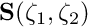 ${\bf S}(\zeta_1,\zeta_2)$